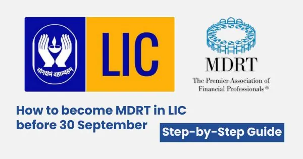 How to become MDRT in LIC before 30 September