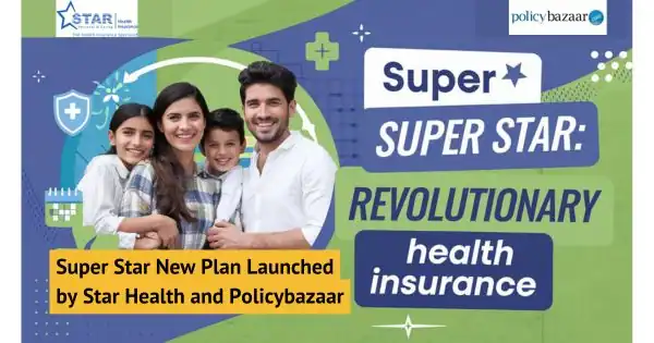 Super Star New Plan Launched by Star Health and Policybazaar
