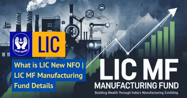 What is LIC New NFO LIC MF Manufacturing Fund Details