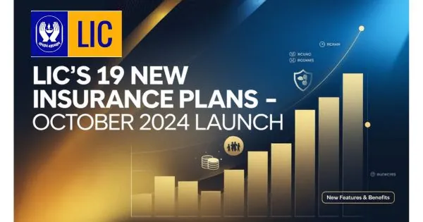 19 New LIC Plans Launched on October 1, 2024