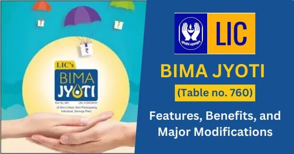 LIC Bima Jyoti Plan 760 Features, Benefits, and Major Modifications