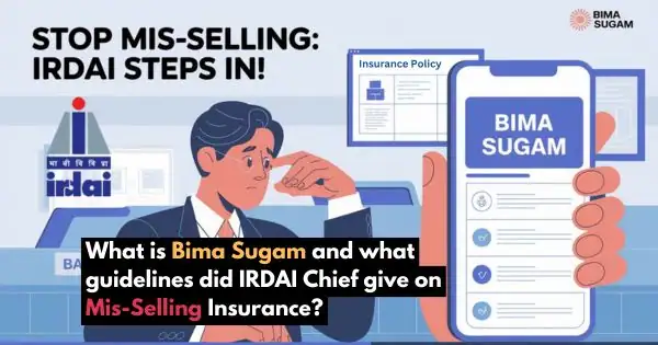 What is Bima Sugam and what guidelines did IRDAI chief give on Mis-Selling Insurance