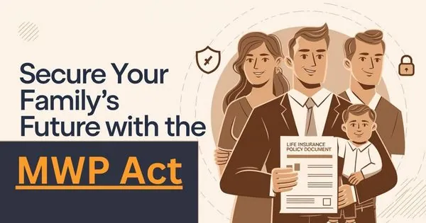 Why should life insurance be taken under Married Women's Property Act (MWP)