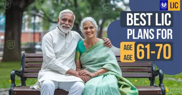 Best LIC Insurance Plans for People Aged 61 to 70 Years