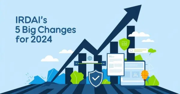 IRDAI 5 Big Changes for 2024 all insurance customers and agents should know