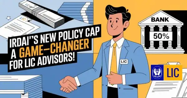 IRDAI New Policy Cap A Game-Changer for LIC Advisors
