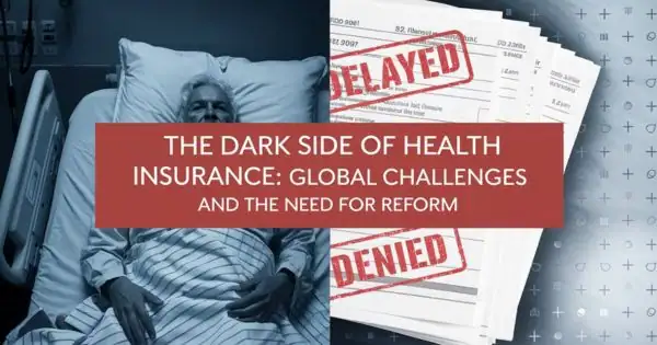 The Dark Side of Health Insurance Unveiling the Global Crisis in Claims and Care