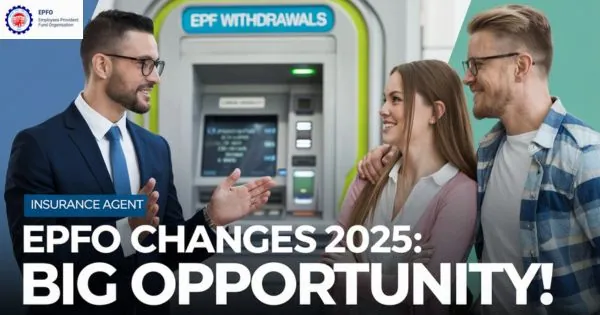 The Game-Changing EPFO Updates Opportunities for Insurance Agents