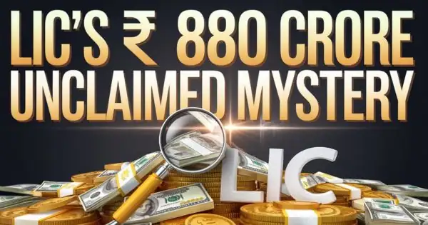 The Story Behind LIC’s ₹880 Crore Unclaimed Maturity Amount