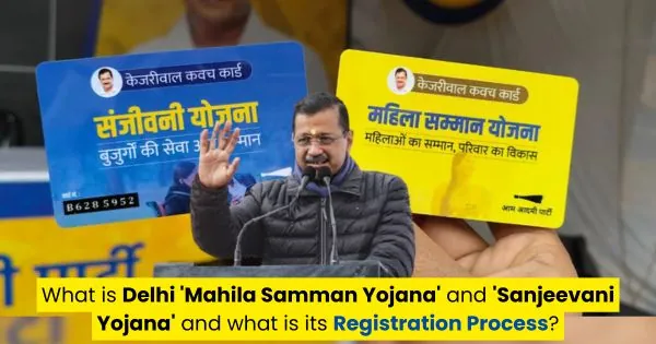 What is Delhi 'Mahila Samman Yojana' and 'Sanjeevani Yojana' and what is its registration process